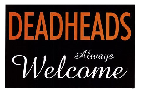 Dead Heads Always Welcome