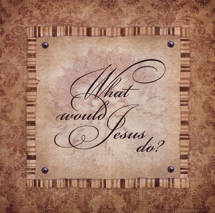 What Would Jesus Do?